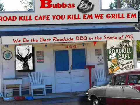 Bubbas Road KIll Cafe "You Kill Em We Grill Em"