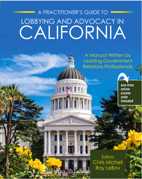 A Practitioner's Guide to Lobbying and Advocacy in California by and Ray LeBov